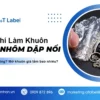 Chi Phí Làm Khuôn Dập Nổi Tem Nhôm Là Bao Nhiêu ? Có Đắt Không 20 Chi Phí Làm Khuôn Dập Nổi Tem Nhôm Mới Nhất